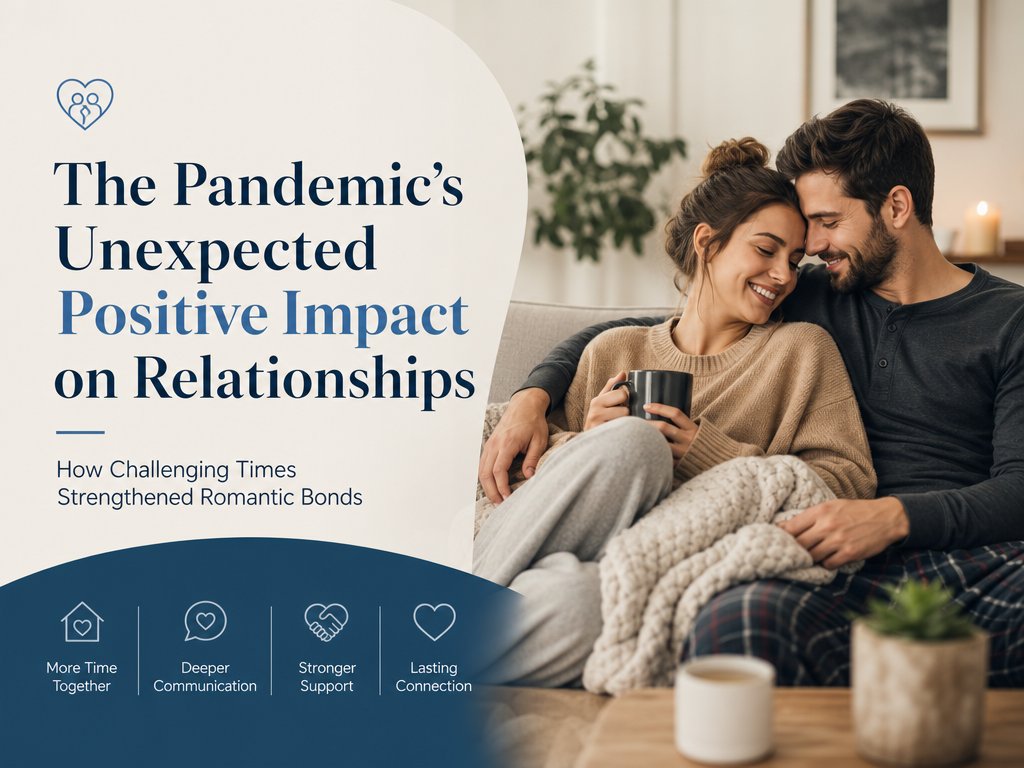 The Pandemic’s Unexpected Positive Impact on Relationships
